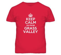 Grass Valley Nevada California Keep Calm Parody T Shirt