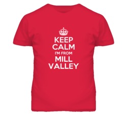 Mill Valley Marin California Keep Calm Parody T Shirt