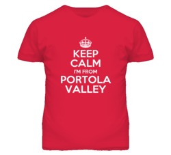 Portola Valley Town San Mateo California Keep Calm Parody T Shirt