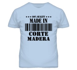 Corte Madera Town Marin California Made In Born T Shirt
