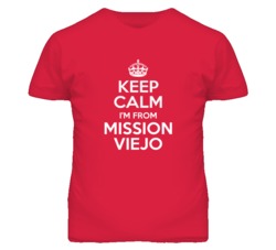 Mission Viejo Orange California Keep Calm Parody T Shirt