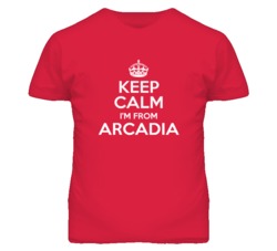 Arcadia Los Angeles California Keep Calm Parody T Shirt