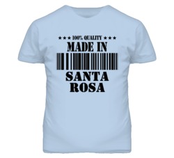 Santa Rosa Sonoma California Made In Born T Shirt