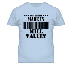 Mill Valley Marin California Made In Born T Shirt
