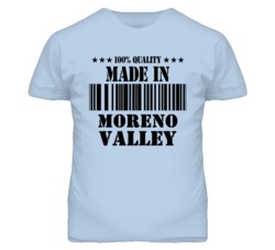 Moreno Valley Riverside California Made In Born T Shirt