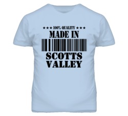 Scotts Valley Santa Cruz California Made In Born T Shirt
