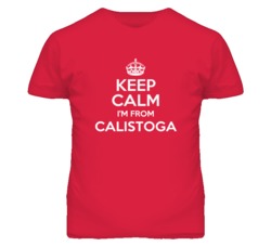 Calistoga Napa California Keep Calm Parody T Shirt