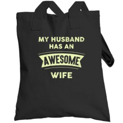 My Husband Has An Awesome Wife Funny Spouse Married Newly Wed Distress