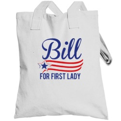 Bill For First Lady Funny Hillary Clinton Political Election Totebag