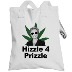 Hizzle 4 Prizzle Hillary Clinton For President Funny Cannabis Campaign