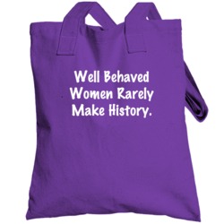 Well Behaved Women Rarely Make History Fun Portlandia Popular Tv Show 