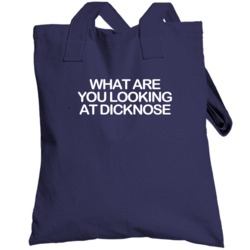 What Are You Looking At Dicknose Fun Teen Wolf Popular Tv Show Totebag