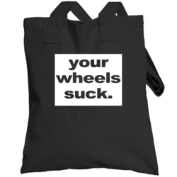 Your Wheels Suck Funny Half Baked Popular Movie Totebag