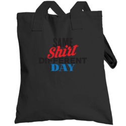 Same Shirt Different Day Funny Graphic Distressed Totebag