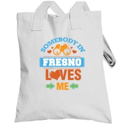 Somebody In Fresno Loves Me Totebag