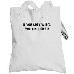 If You Aint White You Aint Right Funny Modern Family Tv Show Totebag