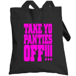 Take Yo Panties Off Funny This Is The End Popular Movie Totebag