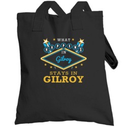 What Happens In Gilroy Stays In Gilroy Vegas Parody Totebag