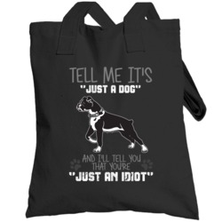 Tell Me Its Just A  Idiot Boxer Totebag
