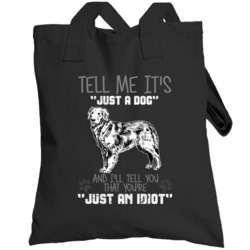 Tell Me Its Just A Dog Idiot Golden Retriever Totebag