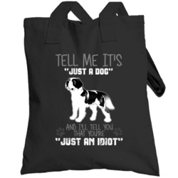 Tell Me Its Just A Dog Idiot Saint Bernard Totebag