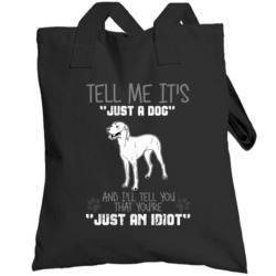 Tell Me Its Just A  Idiot Vizsla Totebag