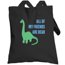 All My Friends Are Dead Funny Lonely Dinosaur Distressed Totebag