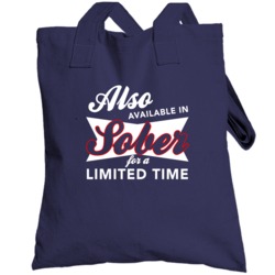 Also Available In Sober For A Limited Time Fun Drinking Party Totebag