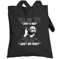 Tell Me Its Just A  Idiot Lowchen Totebag