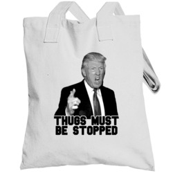 Thugs Must Be Stopped Donald Trump President 2016 Totebag