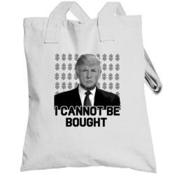 I Cannot Be Bought Donald Trump President 2016 Totebag
