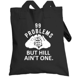 99 Problems But Hill Aint One Donald Trump 2016 Totebag