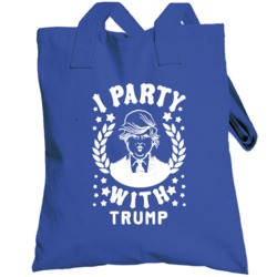 I Party With Trump Funny Presidential Candidate Totebag