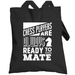 Chess Players Are Always Ready To Mate Funny Board Games Totebag
