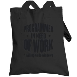 Programmer In Need Of Work Willing To Do Windows Programming Totebag