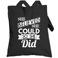 She Believed She Could So She Did Motivational Inspirational Totebag