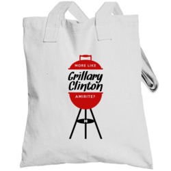 Grillary Clinton Amirite Funny Hillary Totebag