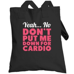 Don't Put Me Down For Cardio Funny Workout Running Exercise Totebag