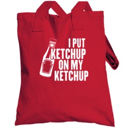 I Put Ketchup On My Ketchup Funny Foodie Distressed Totebag