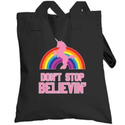 Don't Stop Believing Funny Unicorn Mythical Creature Totebag