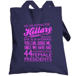 Yes I Am Voting For Hillary Clinton Because She Is A Woman Fun Politic