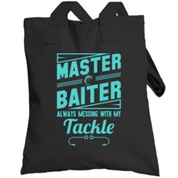 Master Baiter Always Messing With My Tackle Funny Fishing Totebag
