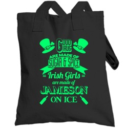 Irish Girls Are Made Of Jameson On Ice Funny St Partick's Day Totebag