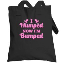 I Humped Now I'm Bumped Funny Pregnancy Newborn Totebag