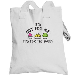 It's Not For Me It's For The Baby Funny Pregnant Preggers Totebag
