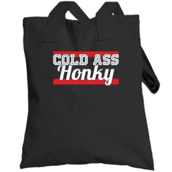 That's A Cold Ass Honky Funny Thirftshop Worn Look Totebag