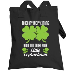Touch My Lucky Charms Choke Your Leprechaun St Patrick's Day Totebag