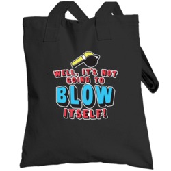 Well It's Not Going To Blow Itself Funny Blow My Whistle Totebag