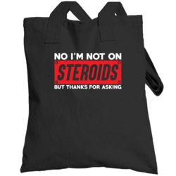 No I'm Not On Steroids Funny Bodybuilding Fitness Crossfit Totebag