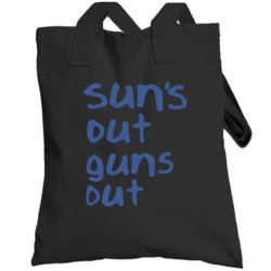 Suns Out Guns Out Totebag